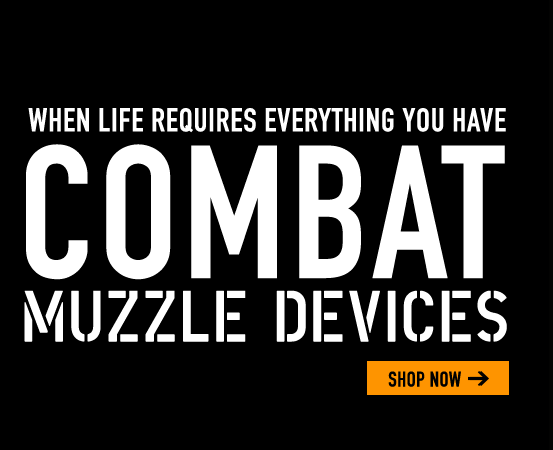 When life requires you everything you have...Combat Muzzles Devices